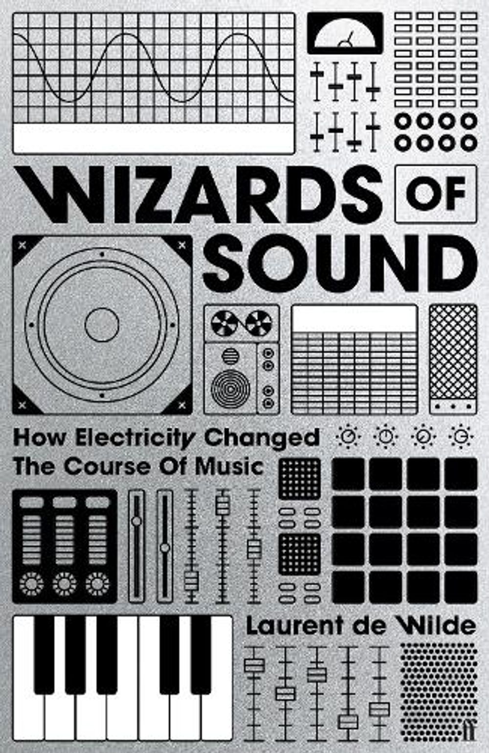 Wizards of Sound by Laurent de Wilde - ISBN: 9780571402830