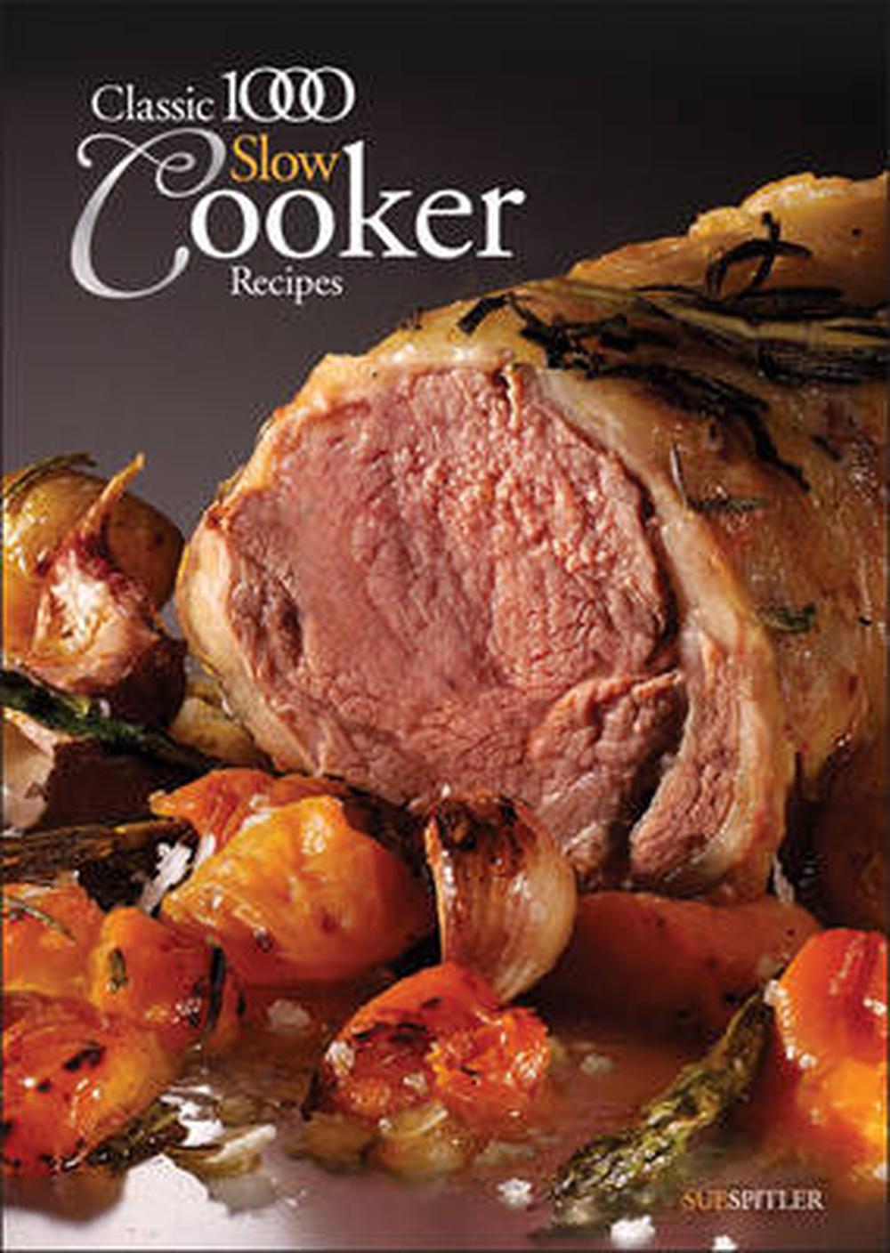 The Classic 1000 Slow Cooker Recipes by Sue Spitler, Paperback