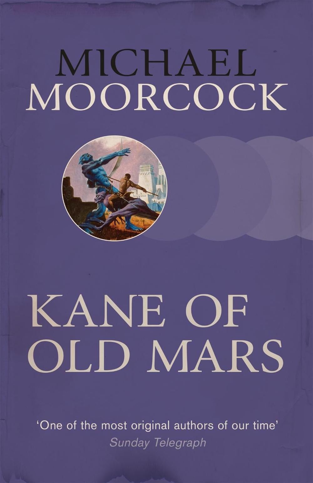 Kane of Old Mars by Michael Moorcock - ISBN: 9780575092525