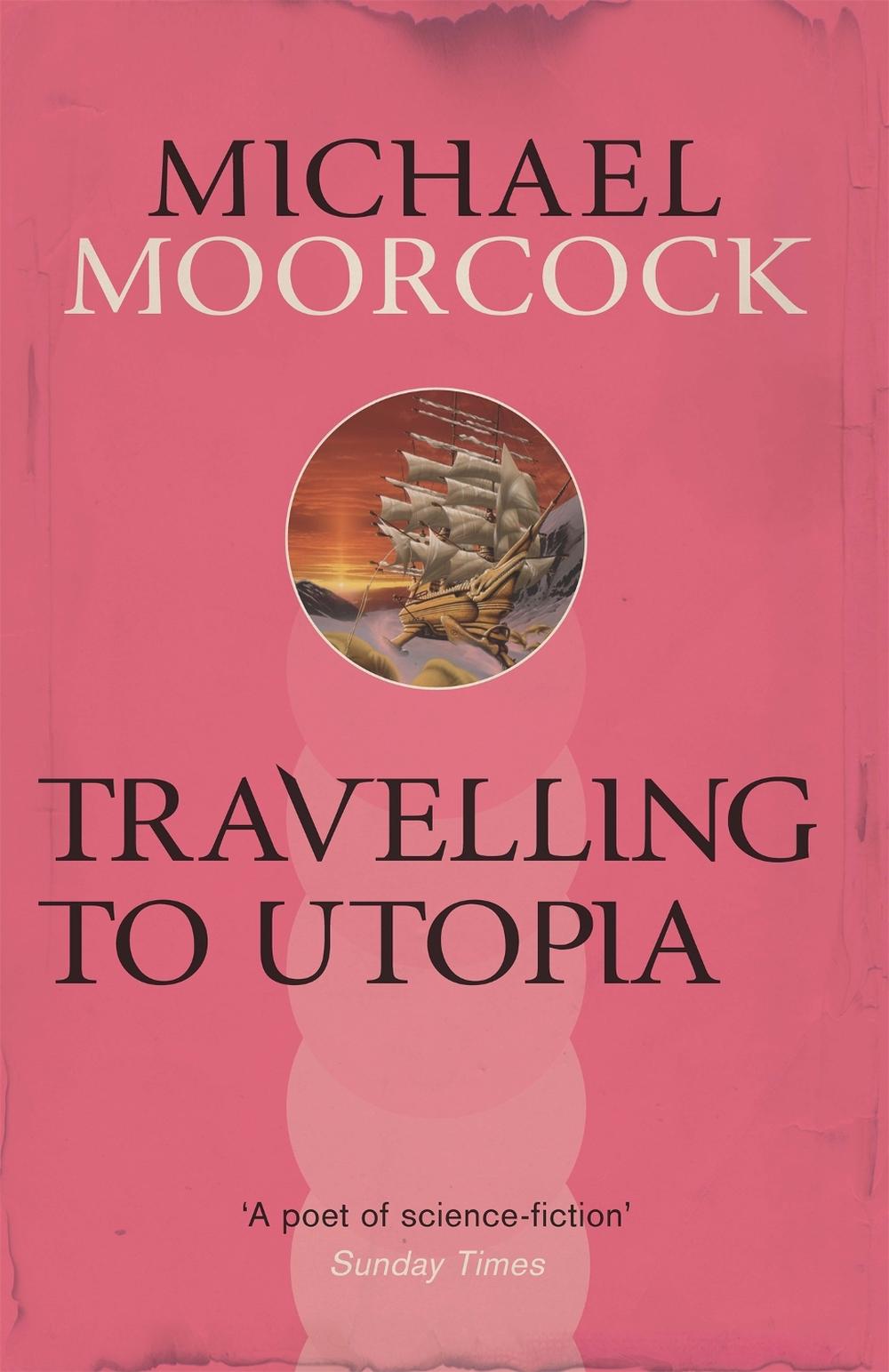Travelling to Utopia by Michael Moorcock - ISBN: 9780575092778