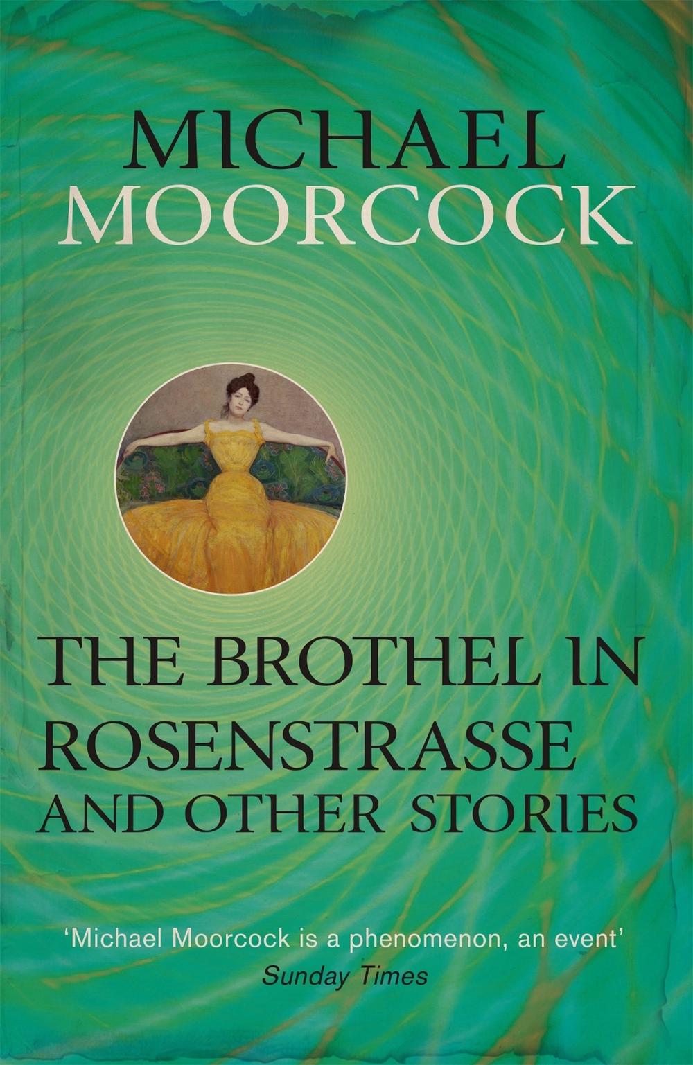 The Brothel in Rosenstrasse and Other Stories by Michael Moorcock - ISBN: 9780575115224