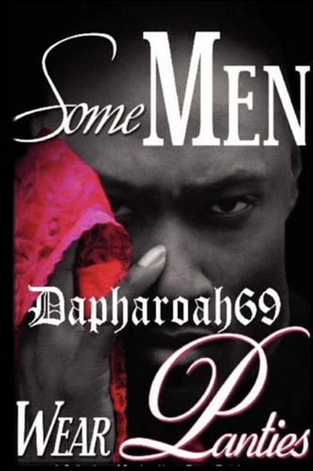 Some Men Wear Panties by Dapharoah69 - ISBN: 9780578045177