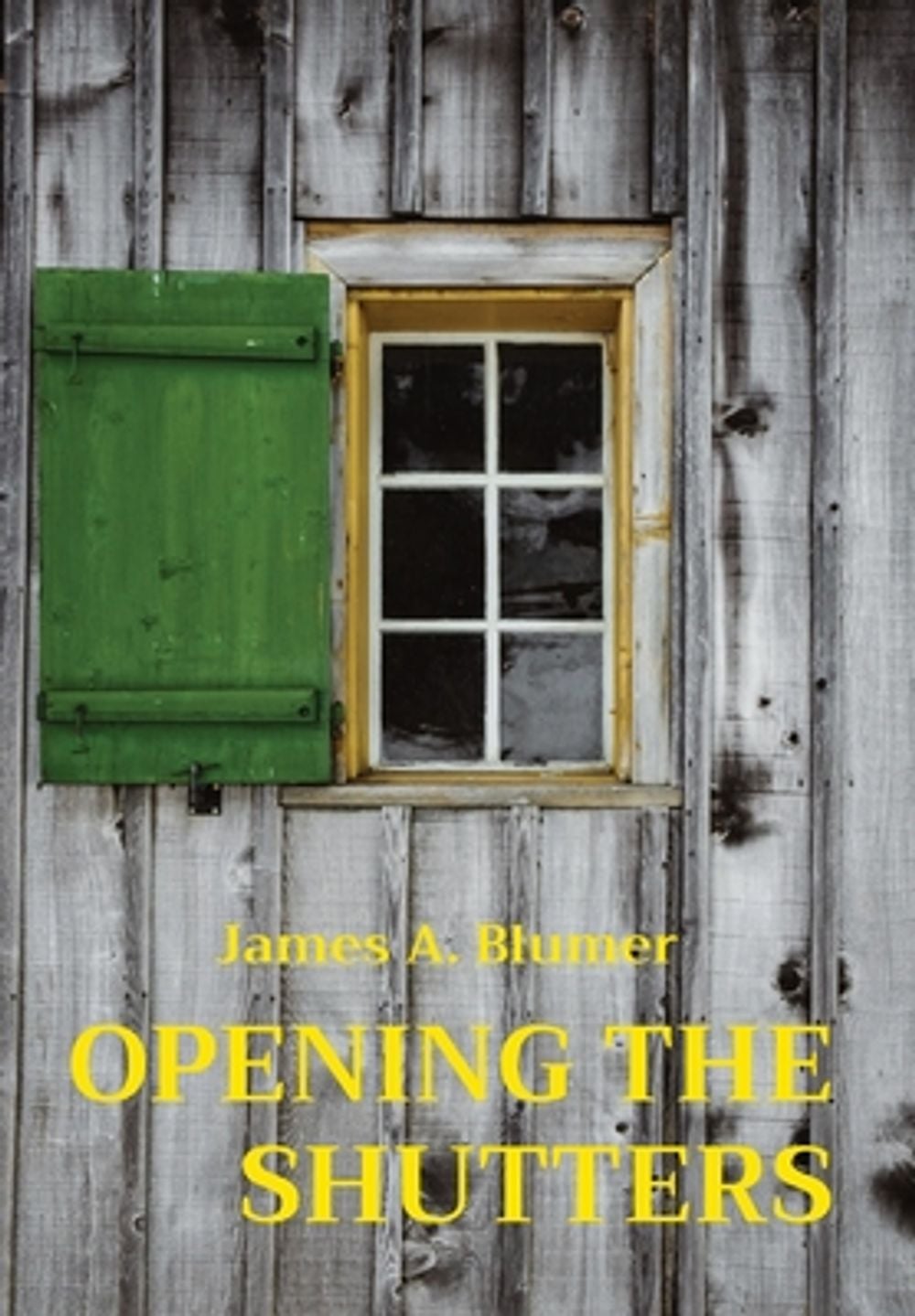 Opening the Shutters by James A. Blumer - ISBN: 9780578911953