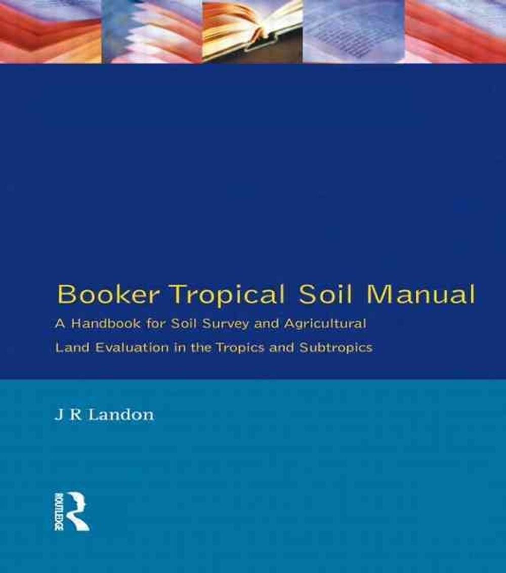 Booker Tropical Soil Manual, 1st Edition by J.R. Landon - ISBN: 9780582005570