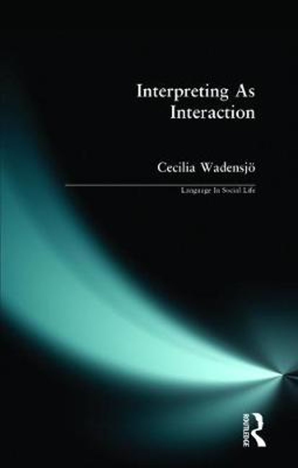Interpreting As Interaction by Cecilia Wadensjo - ISBN: 9780582289109