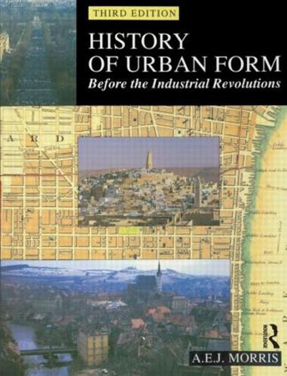 History of Urban Form Before the Industrial Revolution by A.E. Morris