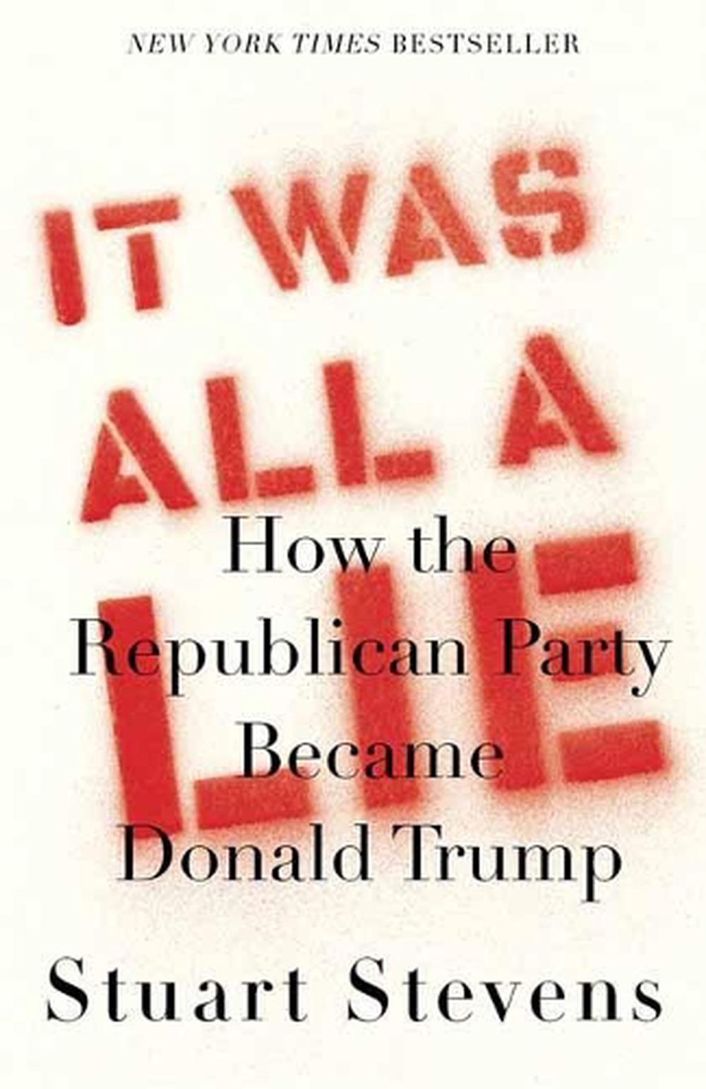 It Was All a Lie by Stuart Stevens - ISBN: 9780593080979