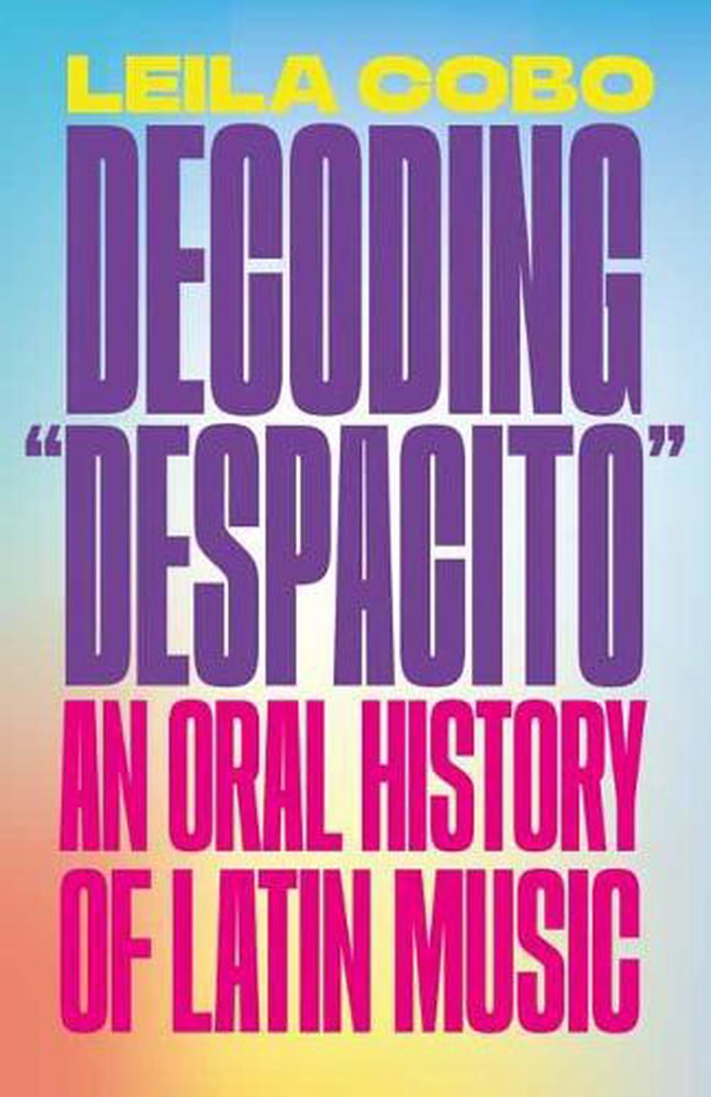 Decoding Despacito by Leila Cobo-Hanlon - ISBN: 9780593081334