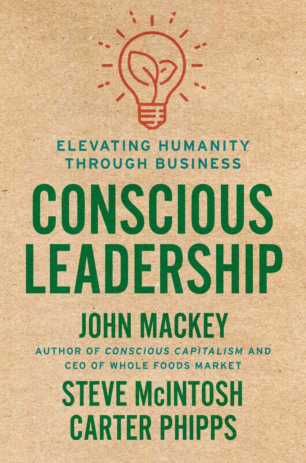 Conscious Leadership by John Mackey - ISBN: 9780593083628