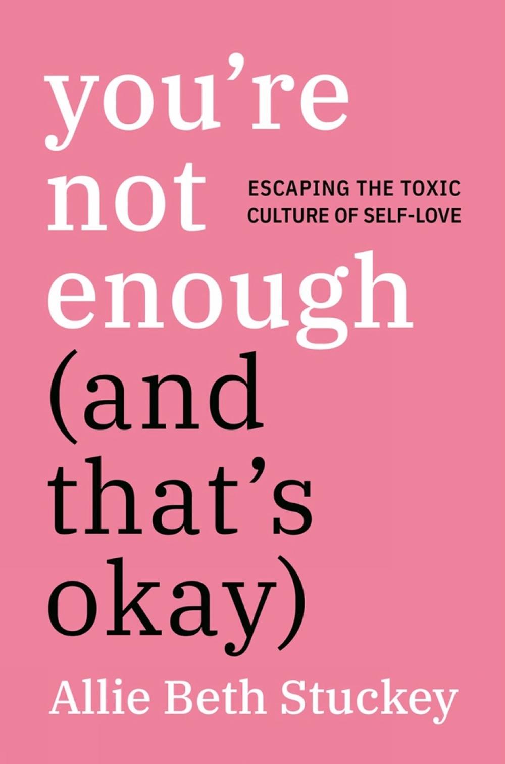 You're Not Enough (And That's Okay) by Allie Beth Stuckey - ISBN: 9780593083840