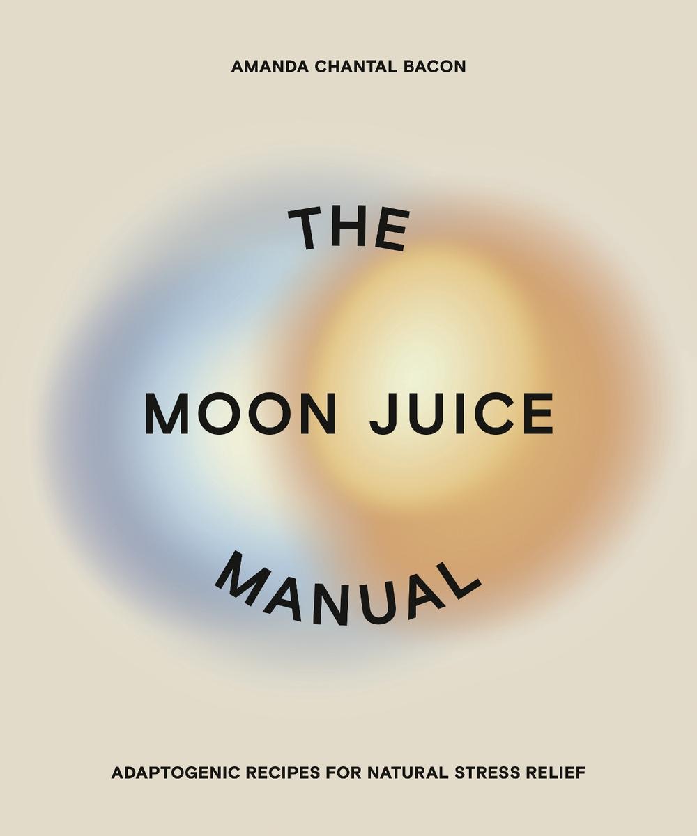 The Moon Juice Manual by Amanda Chantal Bacon - ISBN: 9780593083963