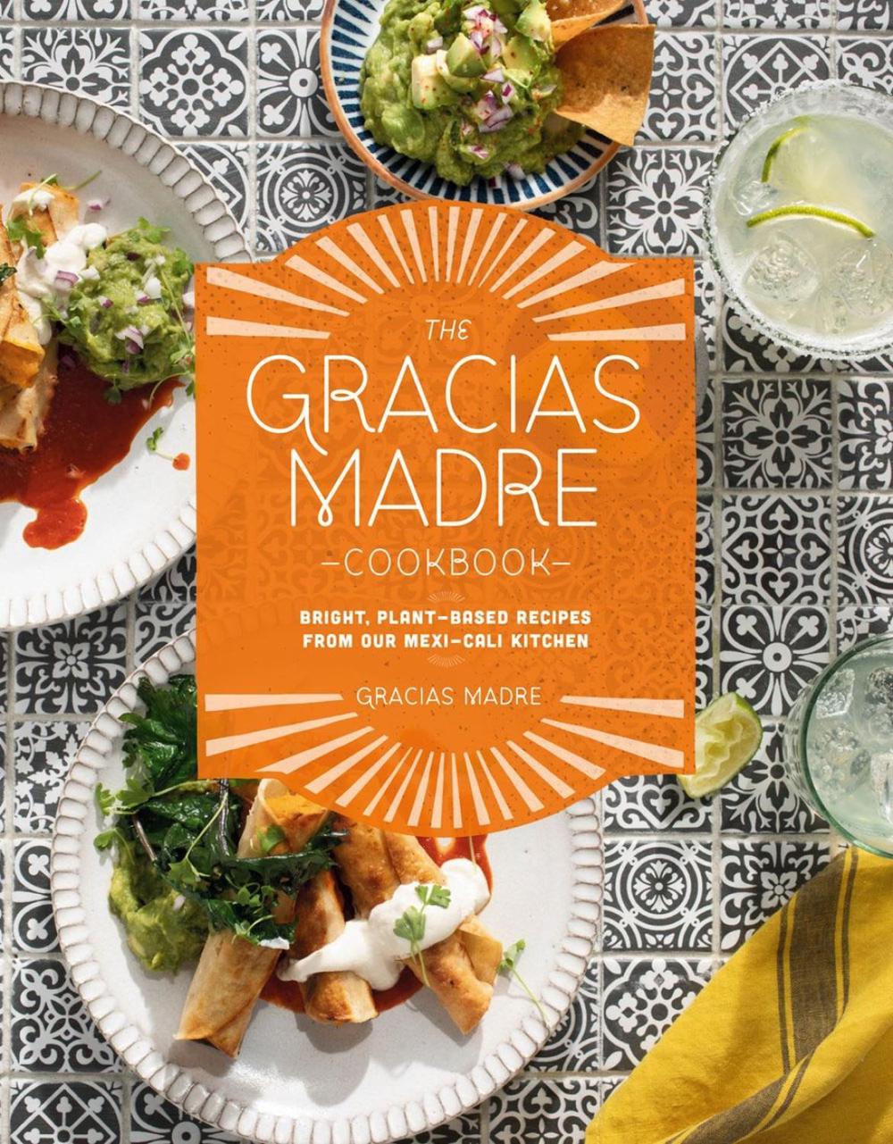 The Gracias Madre Cookbook by Alan Sanchez - ISBN: 9780593084229