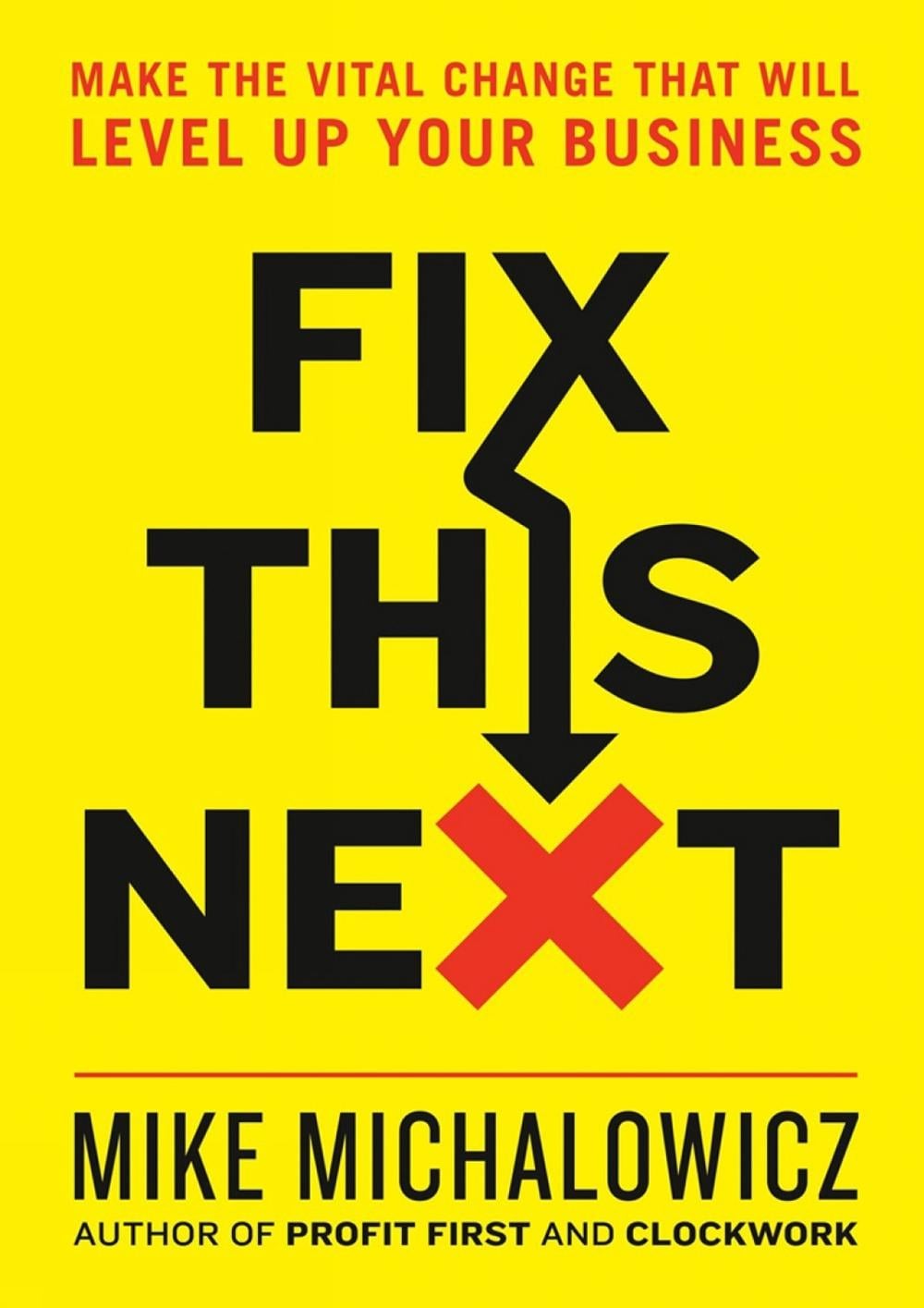 Fix This Next by Mike Michalowicz - ISBN: 9780593084410