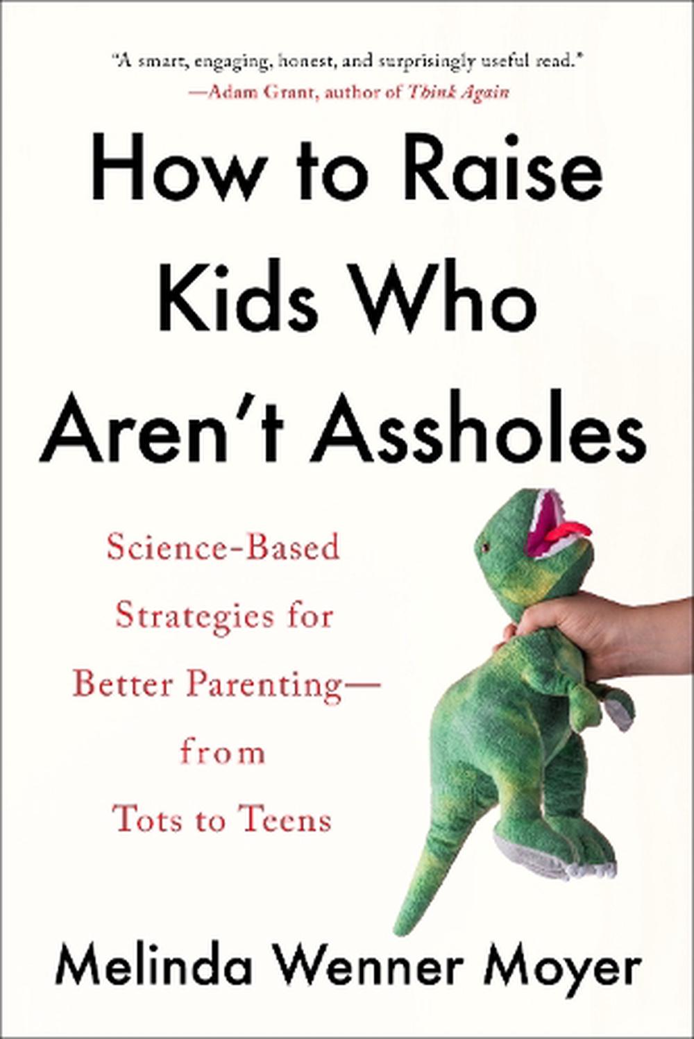 How to Raise Kids Who Aren't Assholes, 9780593086957