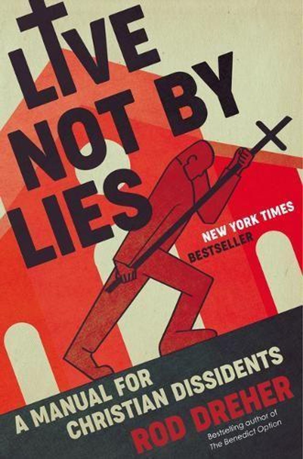 Live Not by Lies by Rod Dreher - ISBN: 9780593087398