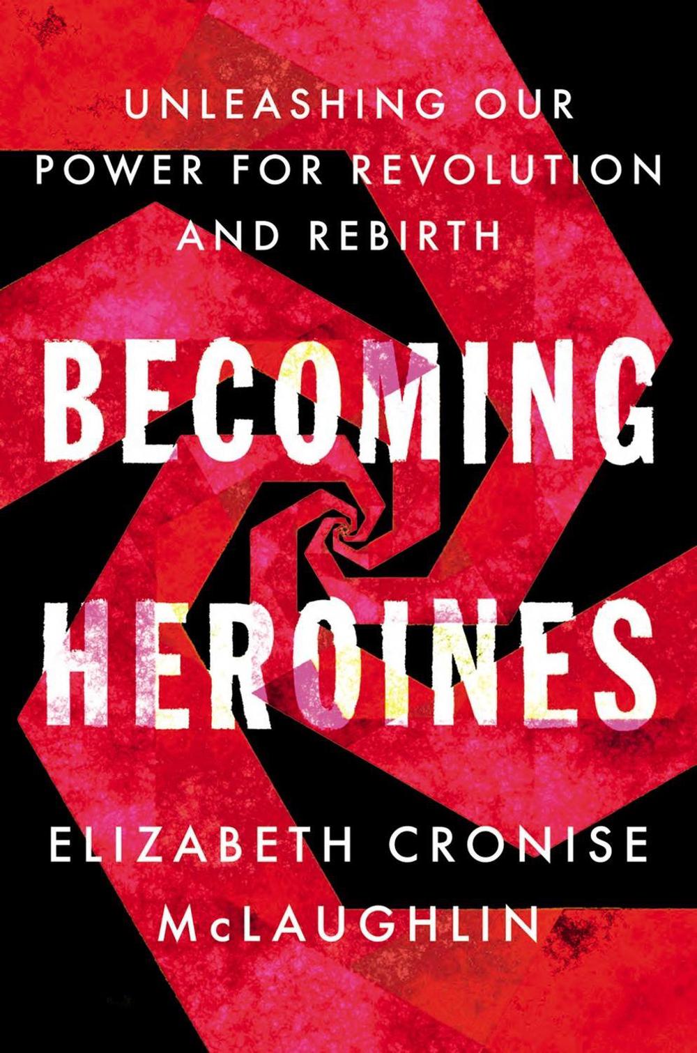 Becoming Heroines by Elizabeth Cronise McLaughlin - ISBN: 9780593087671