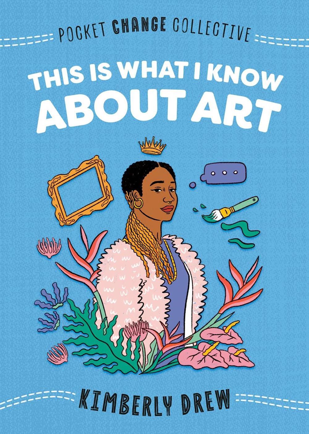 This Is What I Know About Art by Kimberly Drew - ISBN: 9780593095188