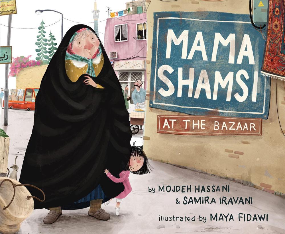 Mama Shamsi at the Bazaar by Mojdeh Hassani - ISBN: 9780593110614