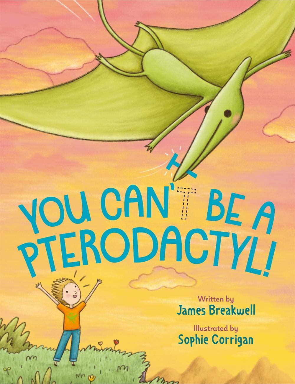 You Can't Be a Pterodactyl! by James Breakwell - ISBN: 9780593110652