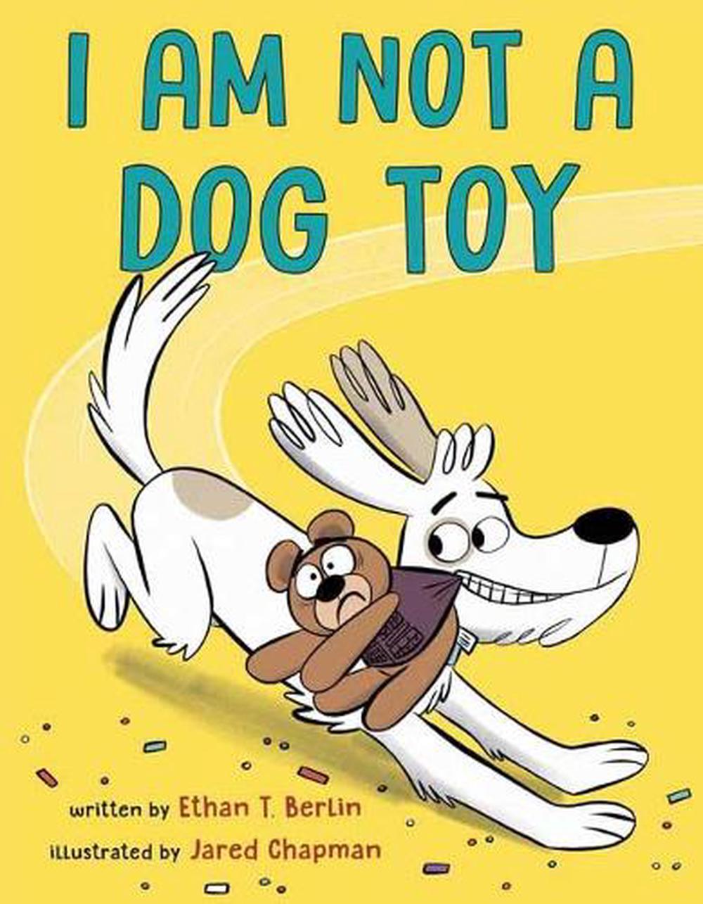 I Am Not a Dog Toy by Ethan T. Berlin - ISBN: 9780593119013