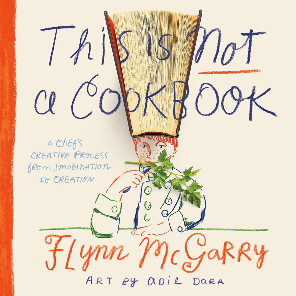 This Is Not a Cookbook by Flynn McGarry - ISBN: 9780593119693