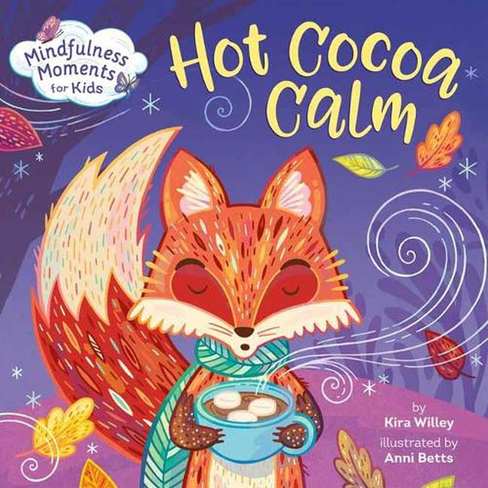 Mindfulness Moments for Kids: Hot Cocoa Calm by Kira Willey - ISBN: 9780593119877