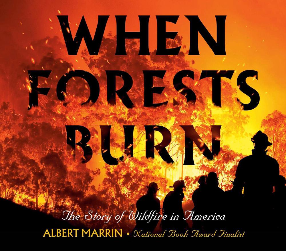 When Forests Burn by Albert Marrin - ISBN: 9780593121733