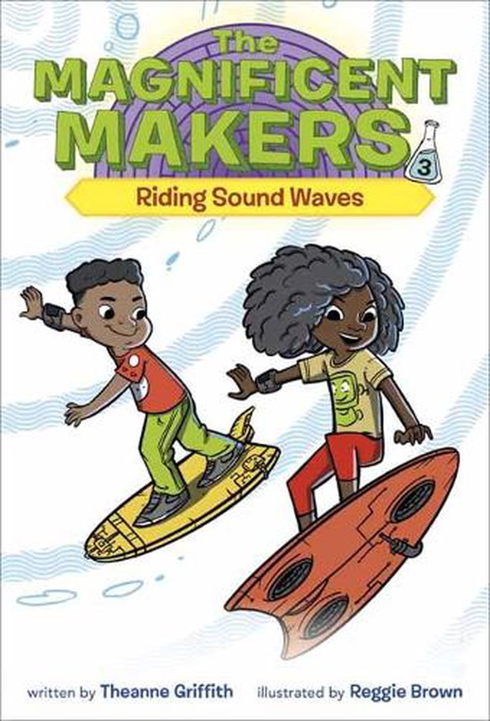Magnificent Makers #3: Riding Sound Waves by Theanne Griffith - ISBN: 9780593123102