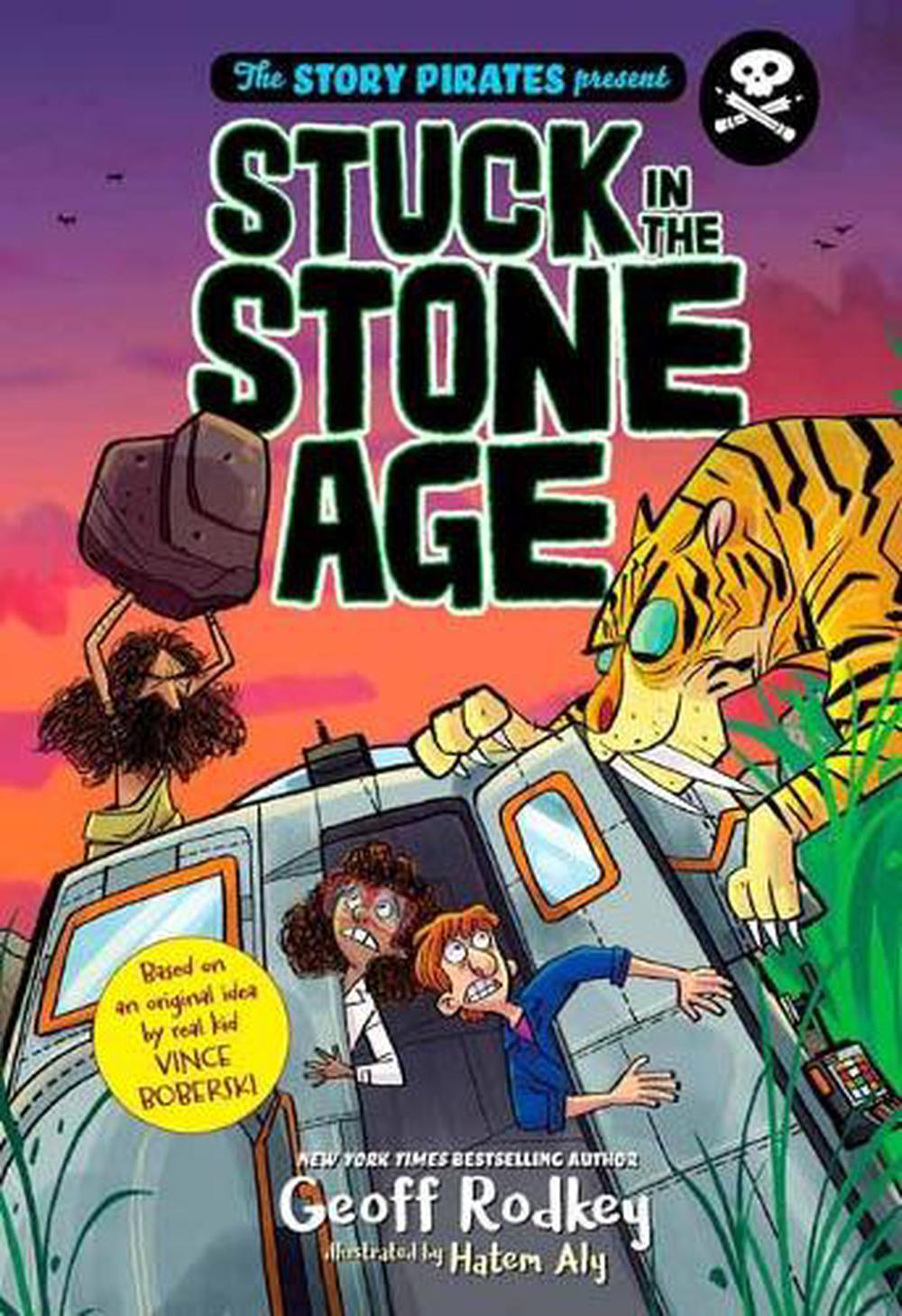 The Story Pirates Present: Stuck in the Stone Age by Story Pirates - ISBN: 9780593123782