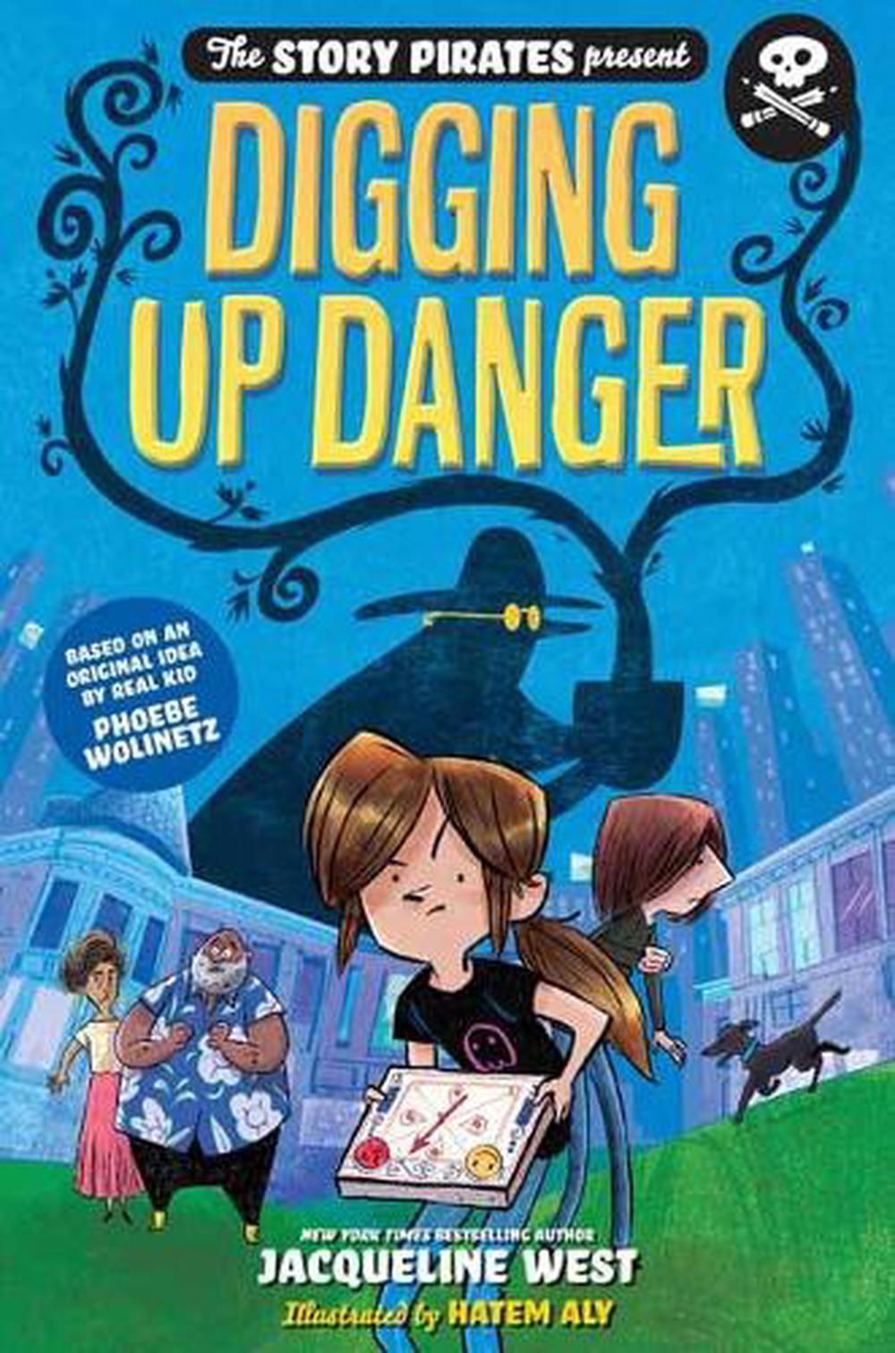 Story Pirates Present: Digging Up Danger. The by Story Pirates - ISBN: 9780593123799