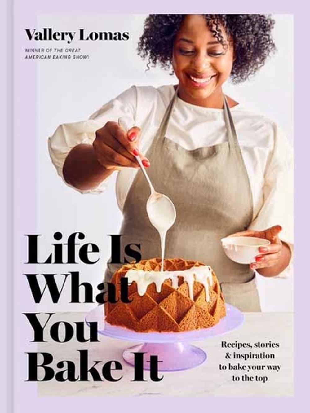 Life Is What You Bake It by Vallery Lomas - ISBN: 9780593137680