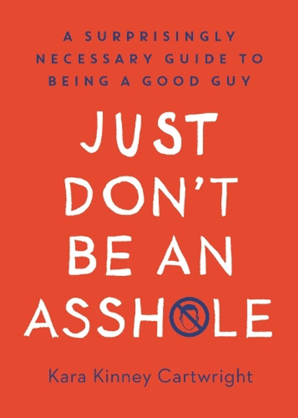 Just Don't Be An Asshole by Kara Kinney Cartwright - ISBN: 9780593138472