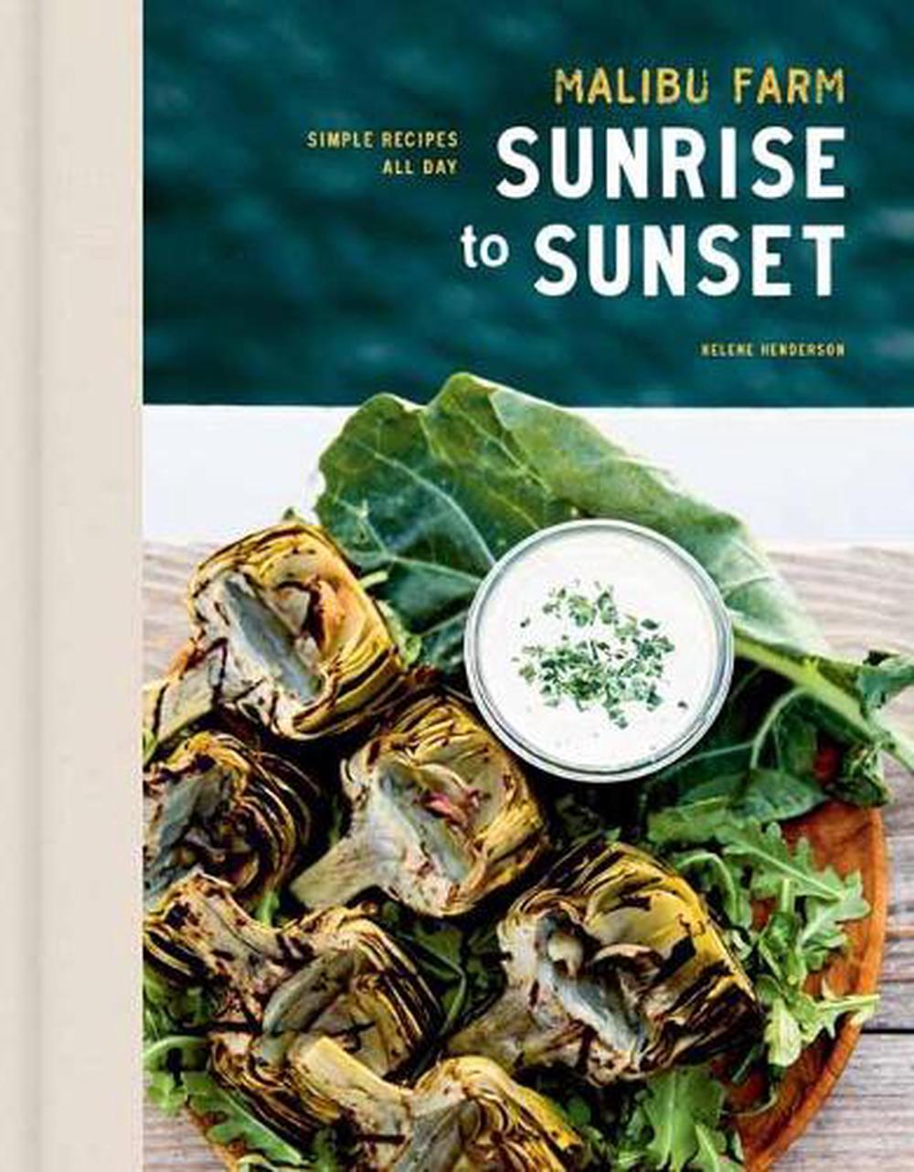 Malibu Farm Sunrise to Sunset: Simple Recipes All Day by Helene Henderson - ISBN: 9780593138724