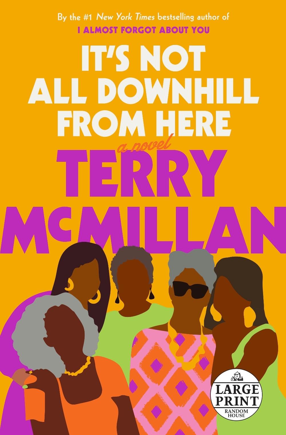 It's Not All Downhill From Here by Terry McMillan - ISBN: 9780593153444