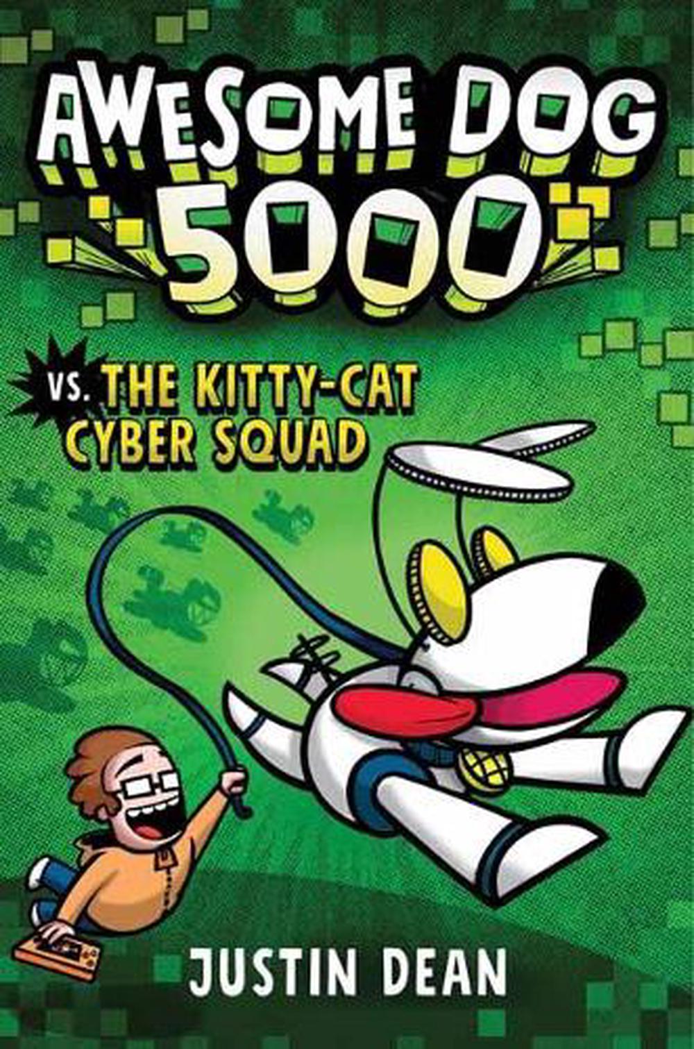 Awesome Dog 5000 vs. Kitty Cat Cyber Squad by Justin Dean - ISBN: 9780593172827