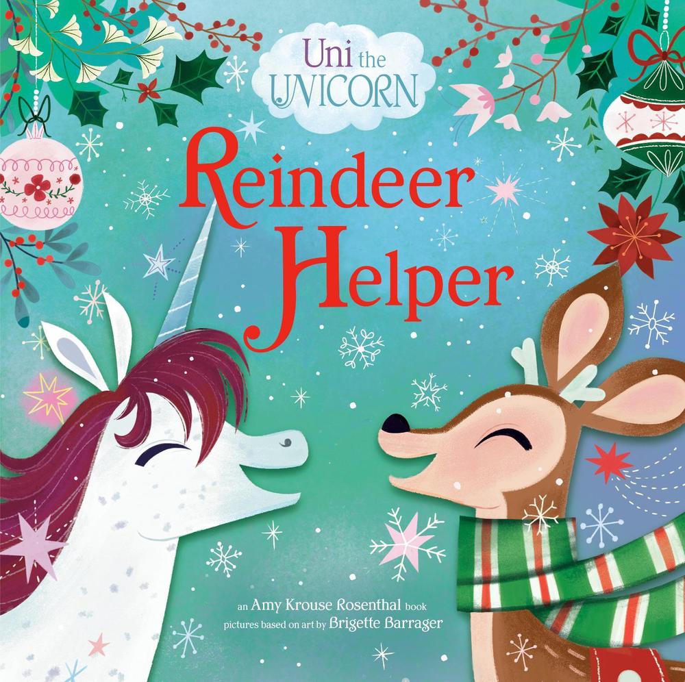 Uni The Unicorn: Reindeer Helper by Amy Krouse Rosenthal - ISBN: 9780593178096