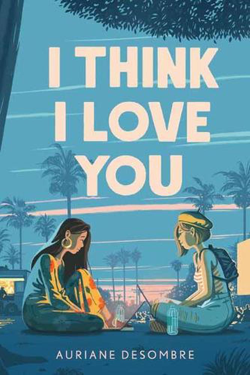I Think I Love You by Auriane Desombre - ISBN: 9780593179765