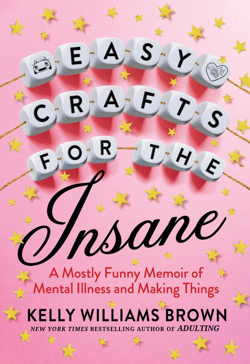 Easy Crafts For The Insane by Kelly Williams Brown - ISBN: 9780593187807