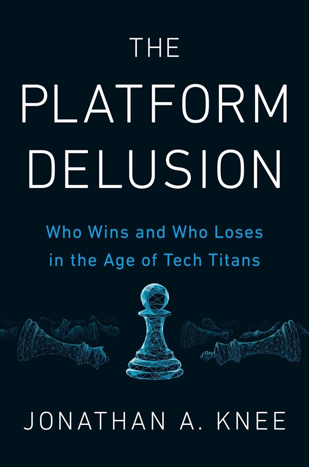 The Platform Delusion by Jonathan A. Knee - ISBN: 9780593189436