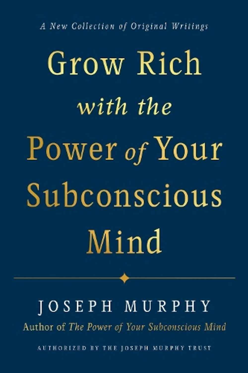Grow Rich with the Power of Your Subconscious Mind by Joseph Murphy - ISBN: 9780593192078