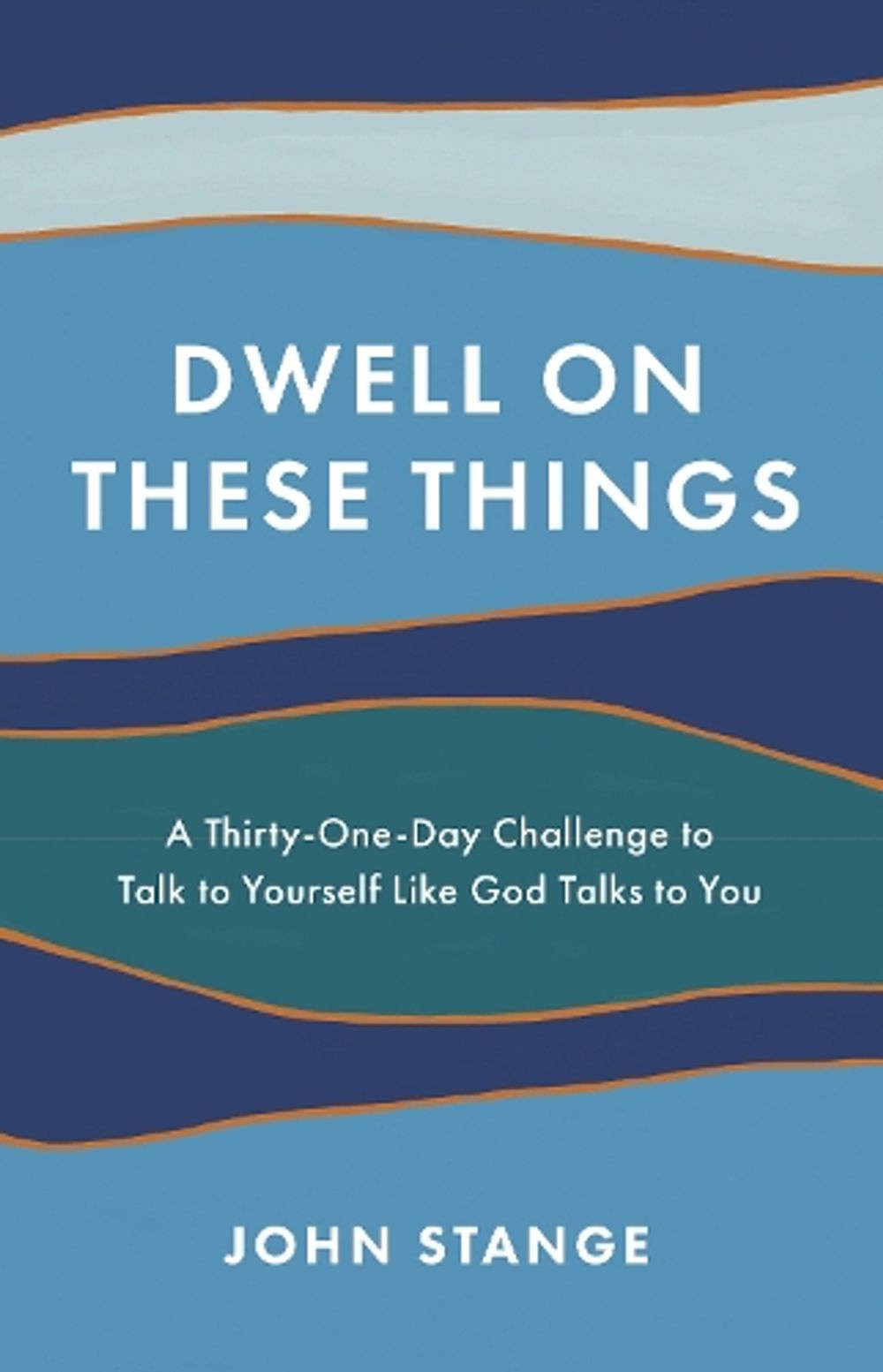 Dwell on These Things by John Stange - ISBN: 9780593193297