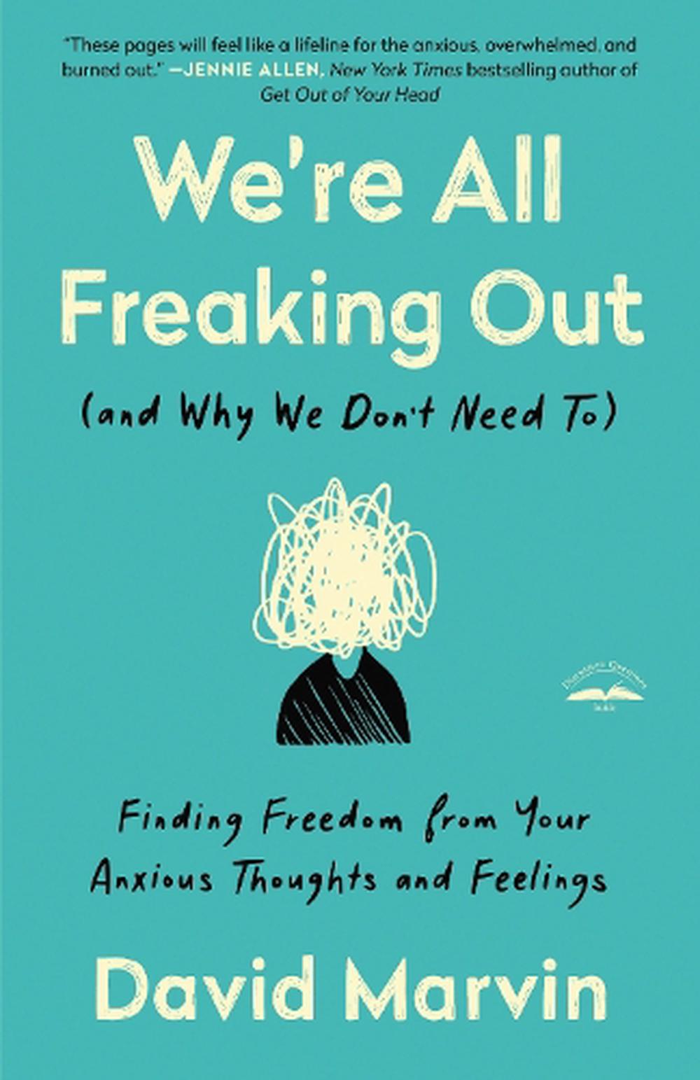 We're All Freaking Out (And Why We Don't Need To), 9780593193631