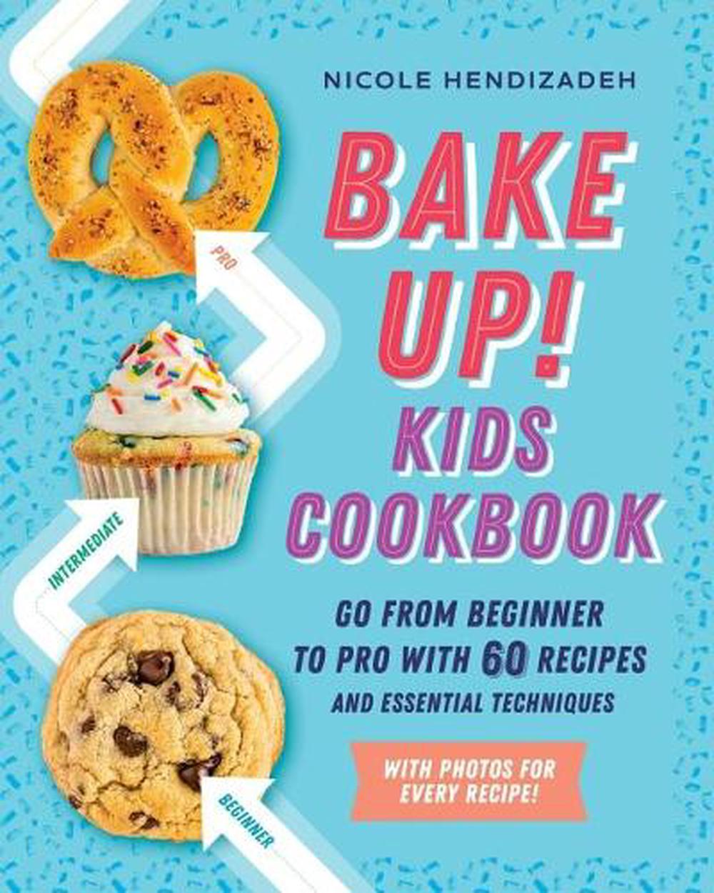 Bake Up! Kids Cookbook by Nicole Hendizadeh - ISBN: 9780593196847