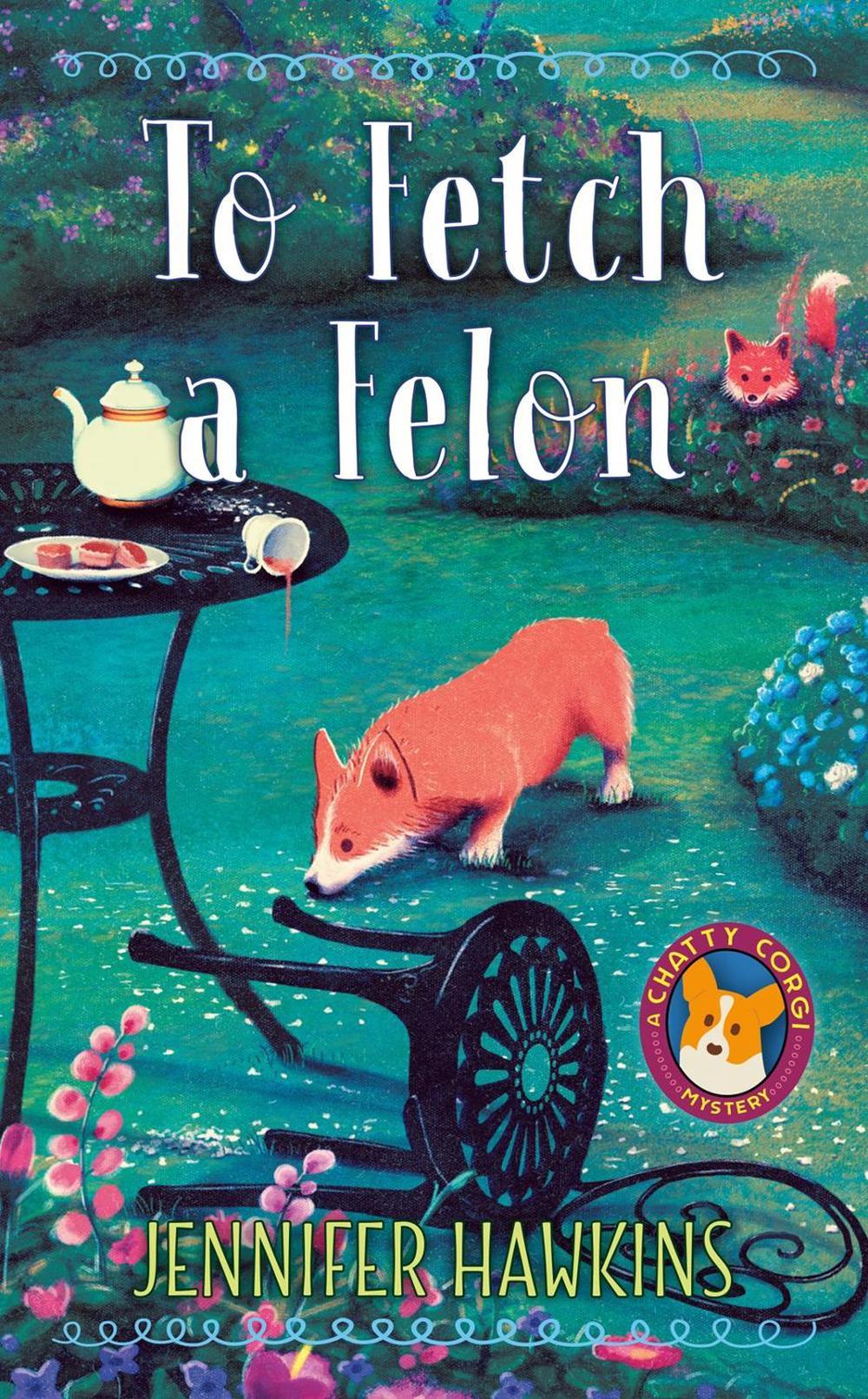 To Fetch a Felon by Jennifer Hawkins - ISBN: 9780593197080
