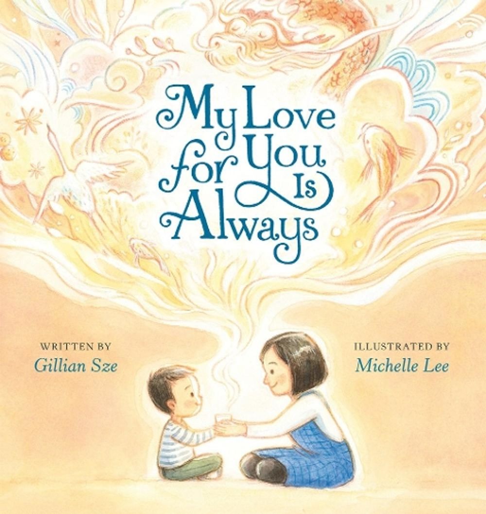 My Love for You Is Always by Gillian Sze - ISBN: 9780593203071