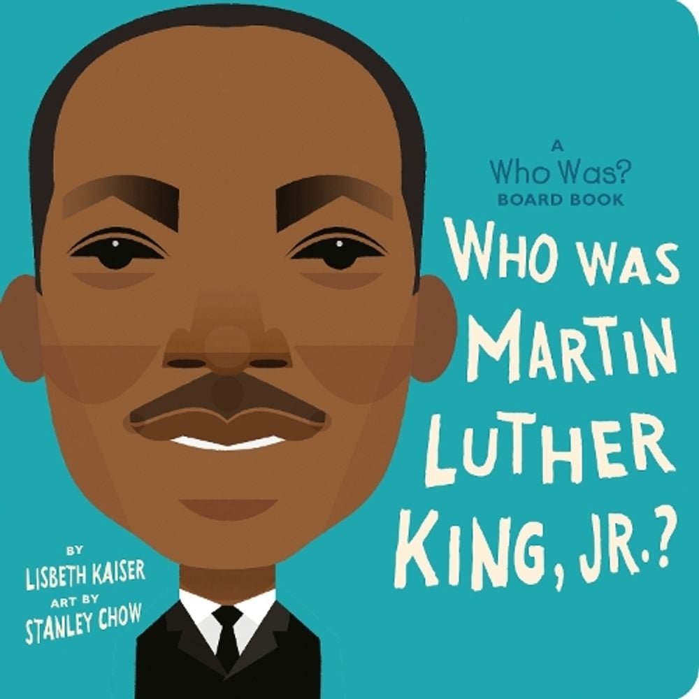 Who Was Martin Luther King, Jr.?: A Who Was? Board Book by Lisbeth Kaiser - ISBN: 9780593222737