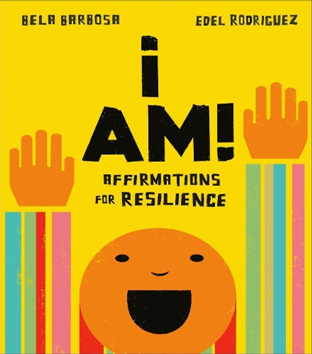 I Am!: Affirmations for Resilience by Bela Barbosa - ISBN: 9780593222799