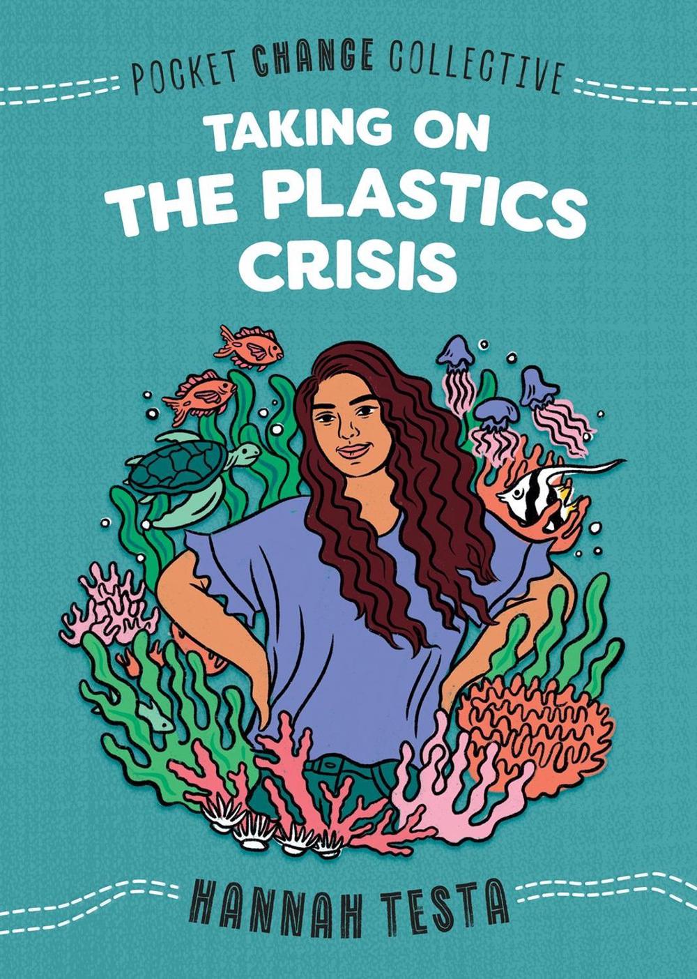 Taking on the Plastics Crisis by Hannah Testa - ISBN: 9780593223338