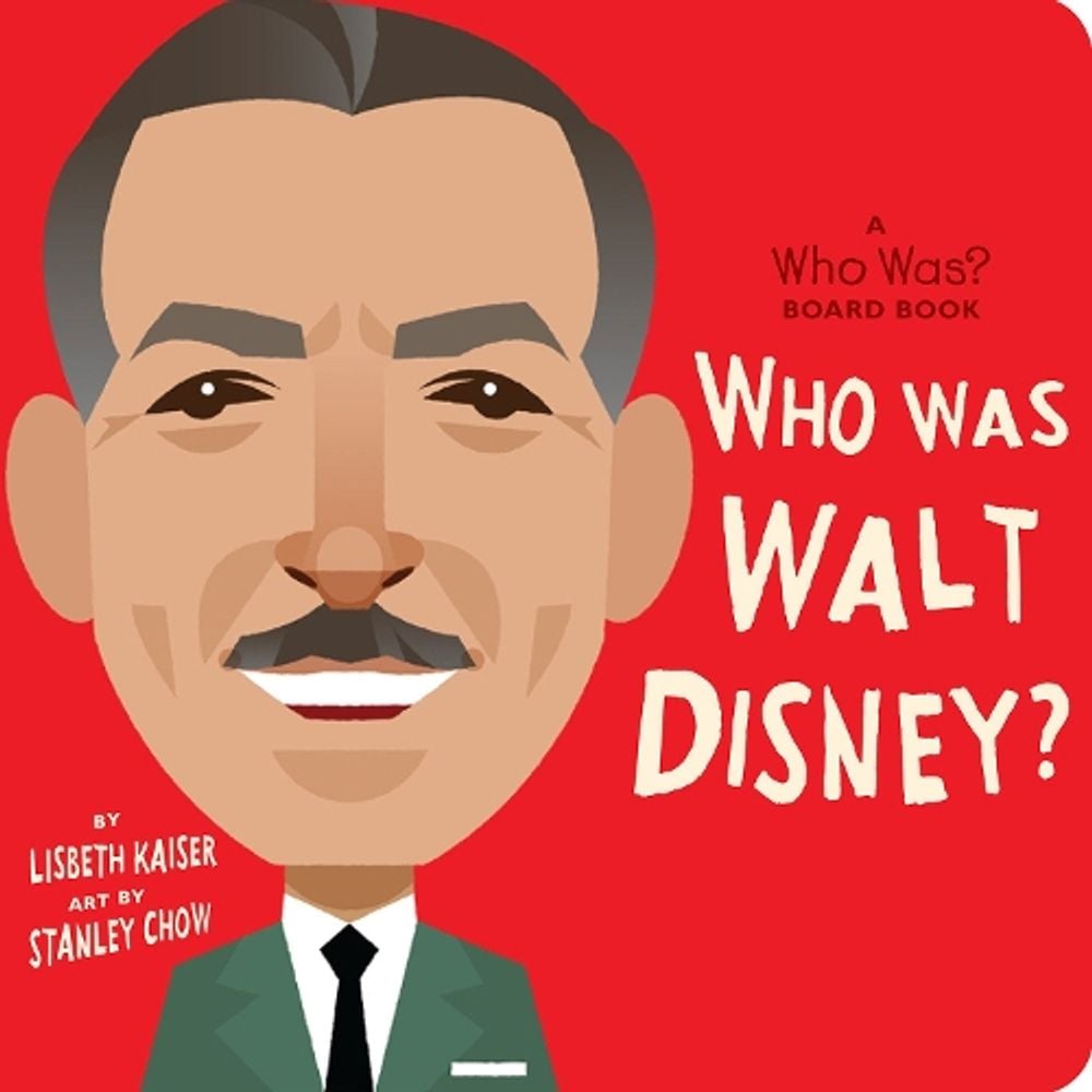 Who Was Walt Disney?: A Who Was? Board Book by Lisbeth Kaiser - ISBN: 9780593223604