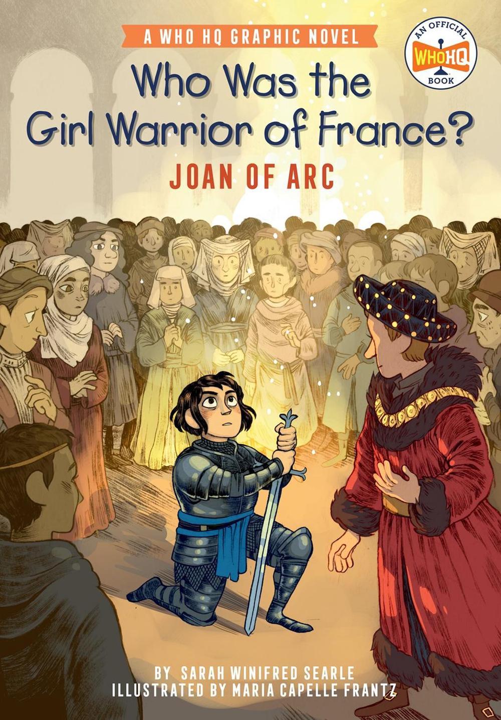 Who Was the Girl Warrior of France?: Joan of Arc by Sarah Winifred Searle - ISBN: 9780593224403